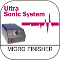 ultra sonic system micro finisher